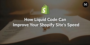 How Liquid Code Can Improve Your Shopify Site's Speed?