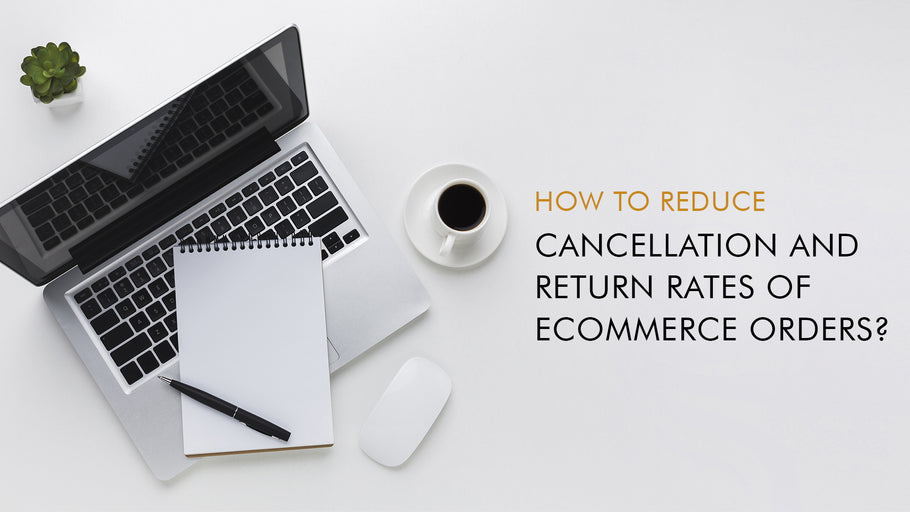 8 Easy Ways you can Reduce Order Returns & Cancellations