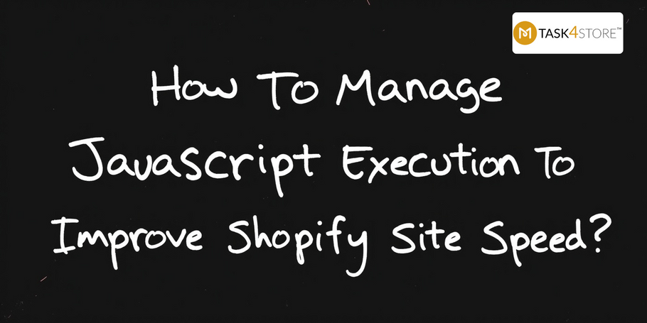 How to Manage JavaScript Execution to Improve Shopify Site Speed?