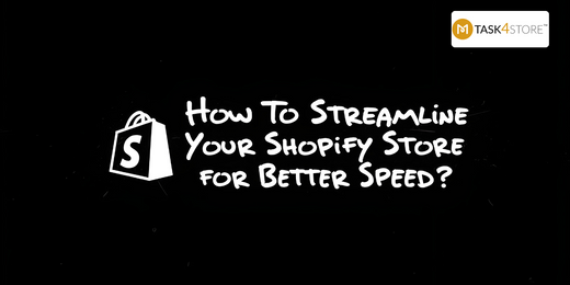 How To Streamline Your Shopify Store for Better Speed?