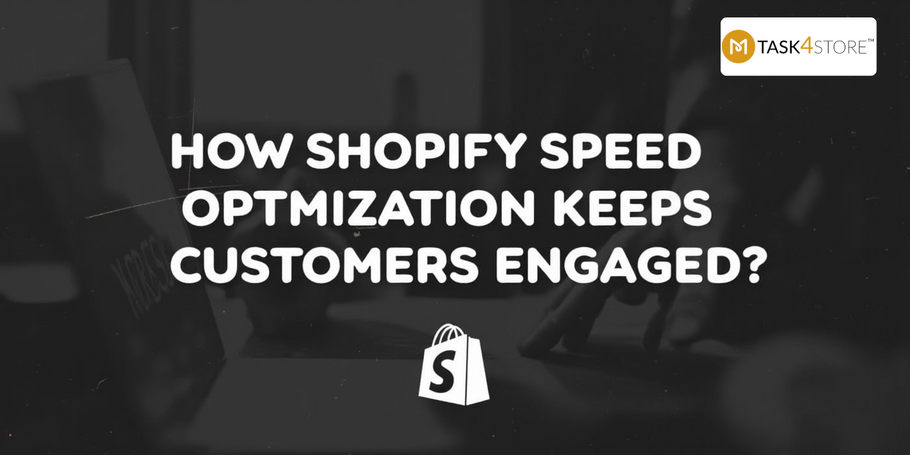 How Shopify Speed Optimization Keeps Customers Engaged?