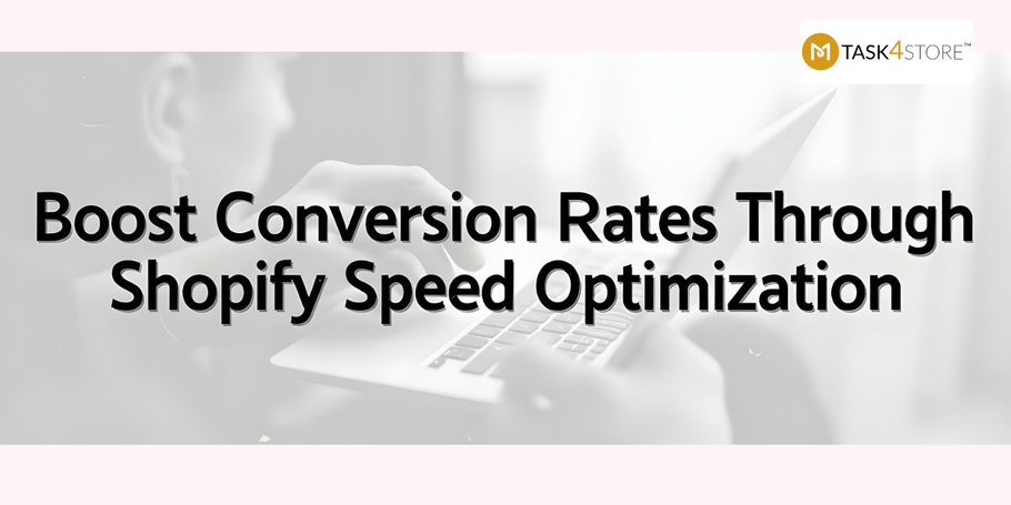 Boost Conversion Rates Through Shopify Speed Optimization