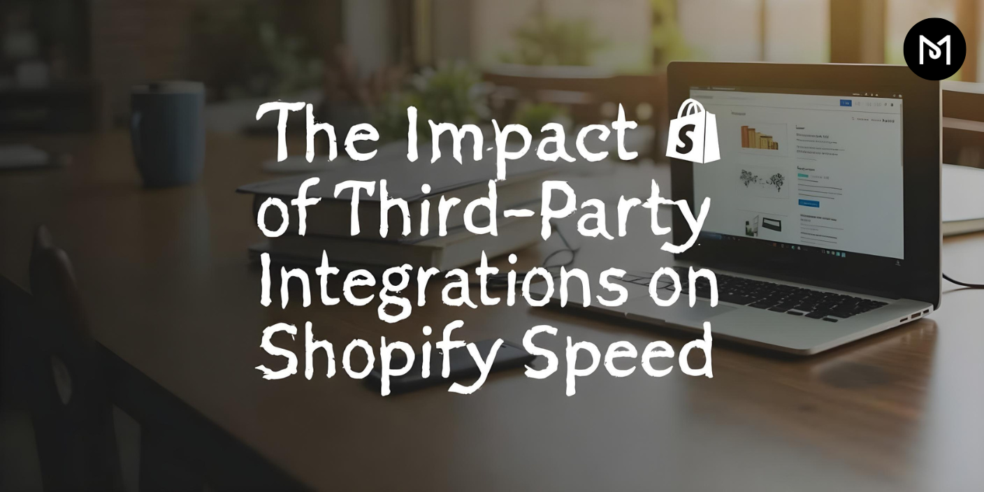 The Impact of Third-Party Integrations on Shopify Speed